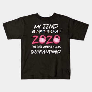 22nd birthday 2020 the one where i was quarantined Kids T-Shirt